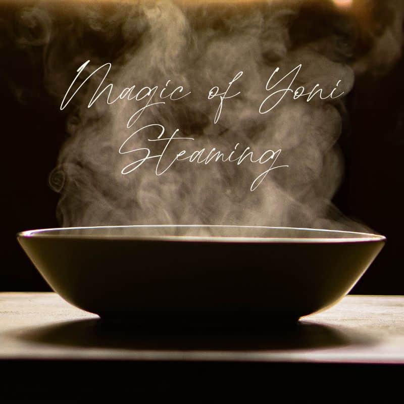Magic of Yoni Steaming
